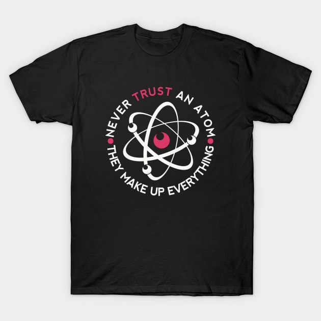 Never Trust An Atom T-Shirt by TVmovies